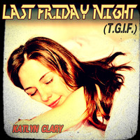 Katlyn Clary - Last Friday Night (T.g.i.f.)