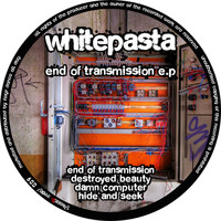 Whitepasta - End of Transmission