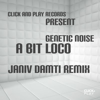 Genetic Noise - A Bit Loco (Janiv Damti Remix)