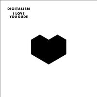 Digitalism - I Love You, Dude