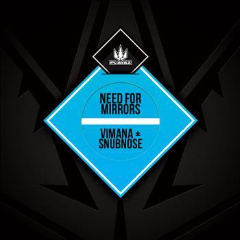 Need For Mirrors - Vimana / Snubnose