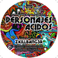 Zkillbang3r - Personajes Acidos