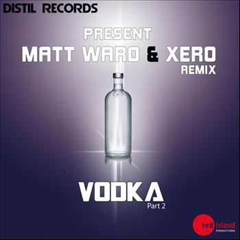 Matt Waro & Xero - Vodka Pt 2 Remix