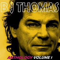 B.J. THOMAS - Anthology, Vol. 1