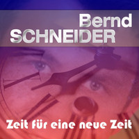 Bernd Schneider - Zeit für eine neue Zeit