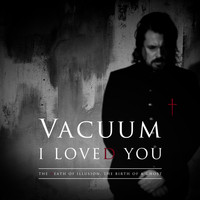 Vacuum - I Loved You