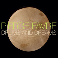 Pierre Favre - Drums and Dreams