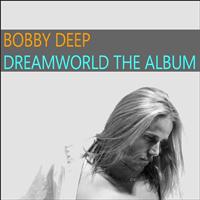 Bobby Deep - Dreamworld the Album
