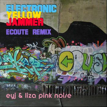 Electronic Yellow Jammer - Eyj and Liza Pink Noise (Ecoute Remix)