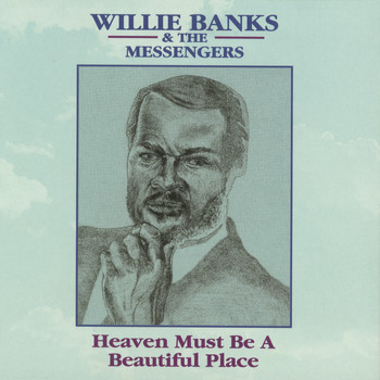 Willie Banks - Heaven Must Be A Beautiful Place