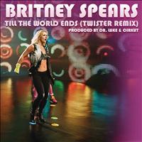 Britney Spears - Till the World Ends (Twister Remix)