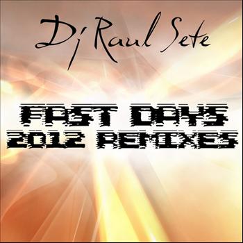 Dj Raul Sete - Fast Days 2012 Remixes