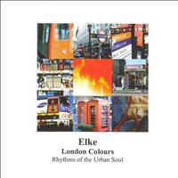 Elke - London Colours (Rhythms of the Urban Soul)