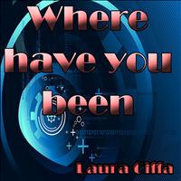 Laura Ciffa - Where Have You Been