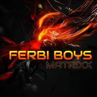 Ferbi Boys - Matrixx - Single