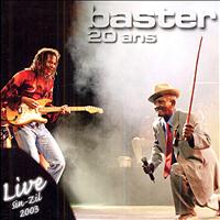 Baster - Baster 20 ans (Live Sin Zil 2003)