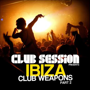 Various Artists - Club Session Pres. Ibiza Club Weapons, Pt. 2