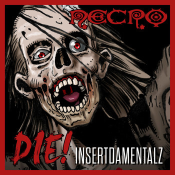 Necro - DIE!: Insertdamentalz