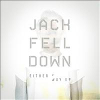 Jack Fell Down - Either Way EP