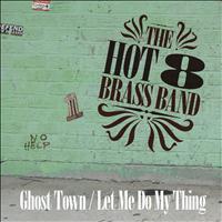 Hot 8 Brass Band - Ghost Town / Let Me Do My Thing