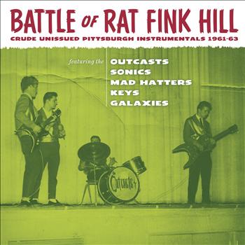 Outcasts - Battle Of Ratfink Hill: Crude Unissued Pittsburgh Instrumentals 1961-63