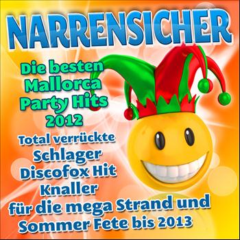 Various Artist - Narrensicher - Die besten Mallorca Party Hits 2012 (Total verrückte Schlager Discofox Hit Knaller für die mega Strand und Sommer Fete bis 2013)
