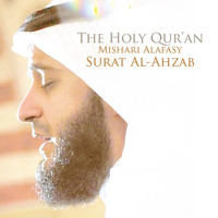 Shaykh Mishari Alafasy - Surat Al-Ahzab - Chapter 33 - The Holy Quran (Koran)