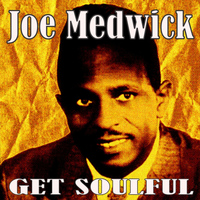 Joe Medwick - Get Soulful