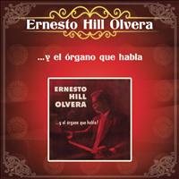Ernesto Hill Olvera - Ernesto Hill Olvera y el Organo Que Habla