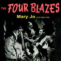 The Four Blazes - Mary Jo & Other Hits