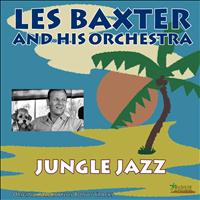 Les Baxter And His Orchestra - Jungle Jazz (Original Album Plus Bonus Tracks)