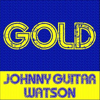 Johnny Guitar Watson - Gold: Johnny Guitar Watson