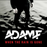Adam F - When The Rain Is Gone