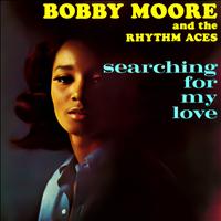 Bobby Moore & The Rhythm Aces - Searching for My Love