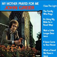 John Greer - My Mother Prayed for Me