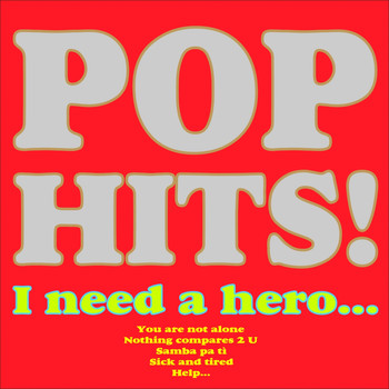 Various Artists - Pop Hits! (I Need a Hero, You Are Not Alone, Nothing Compares 2 U, Samba Pa Tì, Sick and Tired, Help...)