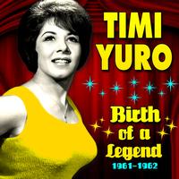 Timi Yuro - Birth of a Legend 1961-1962