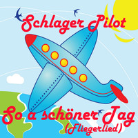 Schlager Pilot - So a schöner Tag (Fliegerlied)