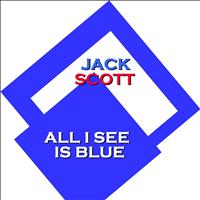 Jack Scott - All I See Is Blue