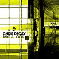 Chris Decay - Take a Look (The Remixes)