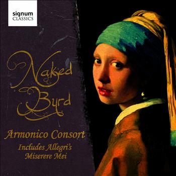 Armonico Consort - Naked Byrd