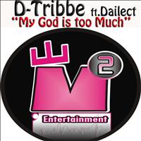 D'Tribbe - My God Is Too Much