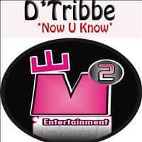 D'Tribbe - Now U Know
