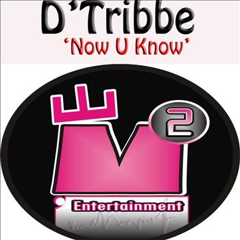 D'Tribbe - Now U Know