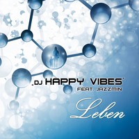 DJ HAPPY VIBES feat. Jazzmin - Leben