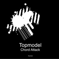 Topmodel - Chord Attack