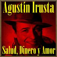 Agustín Irusta - Salud, Dinero y Amor