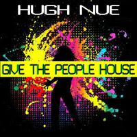 Hugh Nue - Give The People House