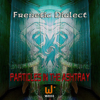 Frenetic Dialect - Particles in the Ashtray