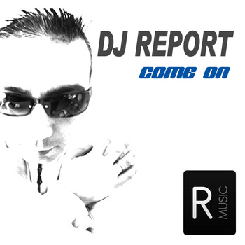 DJ Report - Come On